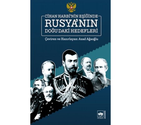 Cihan Harbinin Eşiğinde Rusyanın Doğudaki Hedefleri Cihan Harbinin Eşiğinde Rusyanın Doğudaki Hedefleri