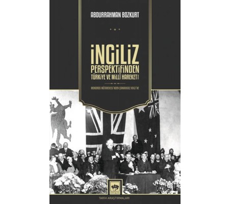 İngiliz Perspektifinden Türkiye ve Millî Hareket İngiliz Perspektifinden Türkiye ve Millî Hareket