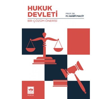 Hukuk Devleti - Bir Çözüm Önerisi Hukuk Devleti - Bir Çözüm Önerisi