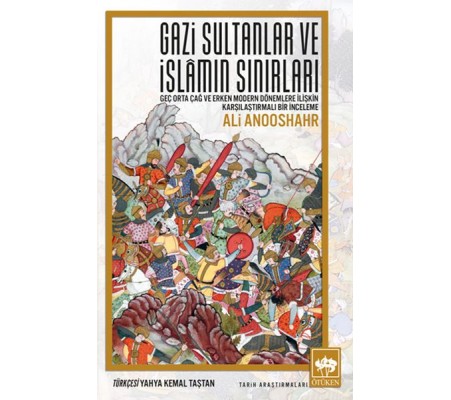 Gazi Sultanlar ve İslamın Sınırları Gazi Sultanlar ve İslamın Sınırları