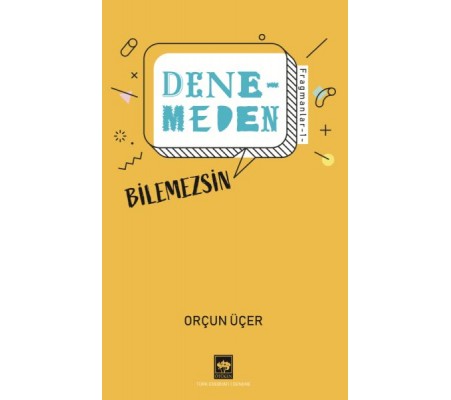 Denemeden Bilemezsin Denemeden Bilemezsin