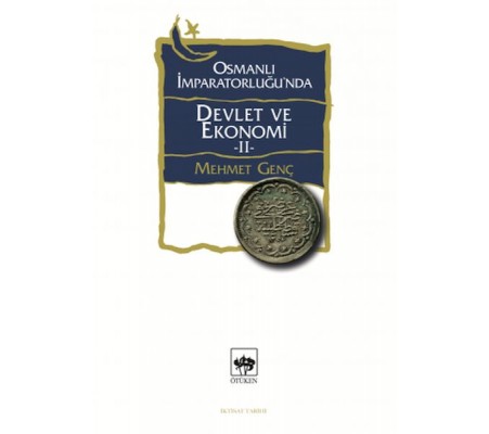 Osmanlı İmparatorluğu'nda Devlet ve Ekonomi 2 Osmanlı İmparatorluğu'nda Devlet ve Ekonomi 2
