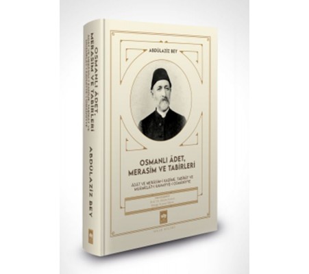Osmanlı Âdet, Merasim ve Tabirleri Osmanlı Âdet, Merasim ve Tabirleri