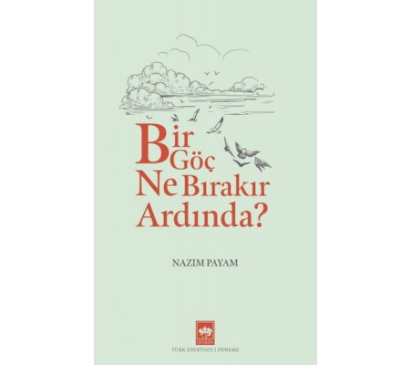 Bir Göç Ne Bırakır Ardında Bir Göç Ne Bırakır Ardında