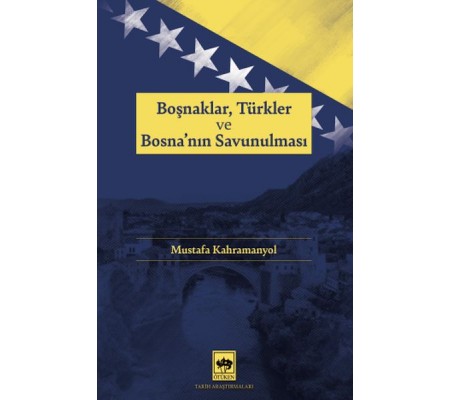 Boşnaklar, Türkler ve Bosna'nın Savunulması Boşnaklar, Türkler ve Bosna'nın Savunulması