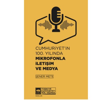 Cumhuriyet'in 100. Yılında Mikrofonla İletişim ve Medya Cumhuriyet'in 100. Yılında Mikrofonla İletişim ve Medya