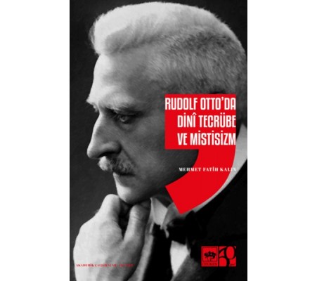 Rudolf Otto'da Dini Tecrübe ve Mistisizm Rudolf Otto'da Dini Tecrübe ve Mistisizm
