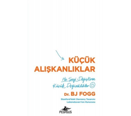 Küçük Alışkanlıklar: Her Şeyi Değiştiren Küçük Değişiklikler Küçük Alışkanlıklar: Her Şeyi Değiştiren Küçük Değişiklikler