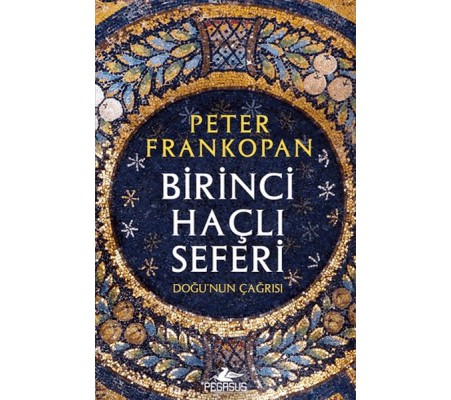 Birinci Haçlı Seferi - Doğu'nun Çağrısı Birinci Haçlı Seferi - Doğu'nun Çağrısı