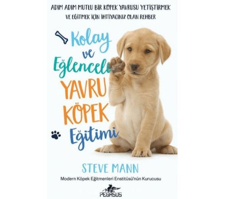 Kolay ve Eğlenceli Yavru Köpek Eğitimi Kolay ve Eğlenceli Yavru Köpek Eğitimi