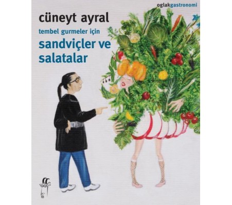 Tembel Gurmeler İçin Sandviçler ve Salatalar Tembel Gurmeler İçin Sandviçler ve Salatalar