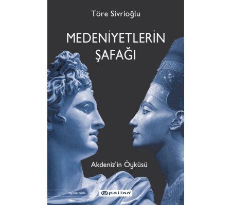 Medeniyetlerin Şafağı Akdeniz’in Öyküsü Medeniyetlerin Şafağı Akdeniz’in Öyküsü