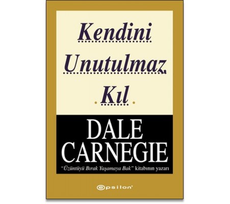 Kendini Unutulmaz Kıl Kendini Unutulmaz Kıl
