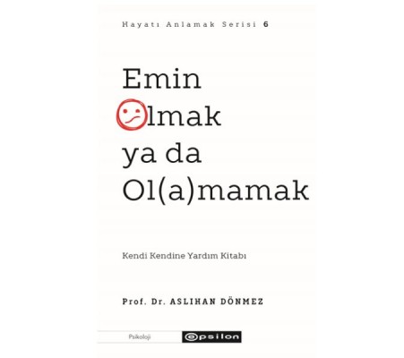 Emin Olmak ya da Ol(a)mamak Emin Olmak ya da Ol(a)mamak