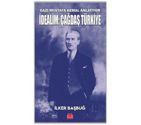 İdealim: Çağdaş Türkiye İdealim: Çağdaş Türkiye