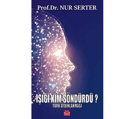 Işığı Kim Söndürdü? - Türk Aydınlanması Işığı Kim Söndürdü? - Türk Aydınlanması