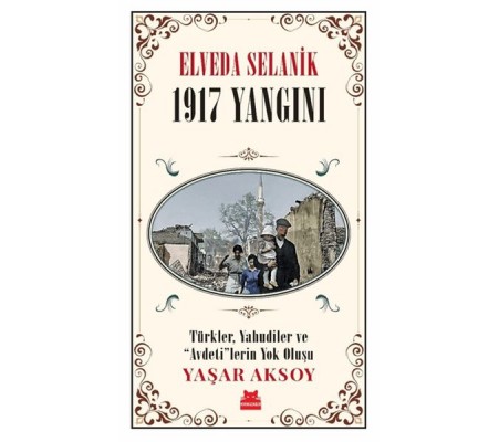 Elveda Selanik - 1917 Yangını Elveda Selanik - 1917 Yangını