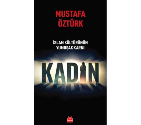 İslam Kültürünün Yumuşak Karnı Kadın İslam Kültürünün Yumuşak Karnı Kadın