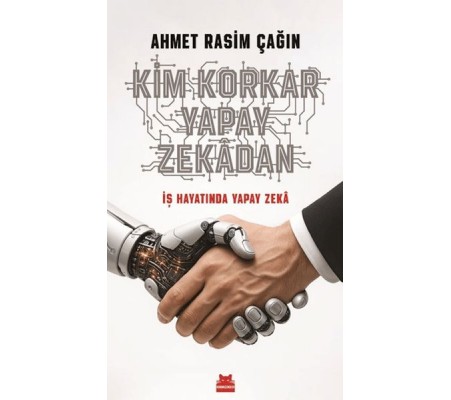 Kim Korkar Yapay Zekâdan Kim Korkar Yapay Zekâdan