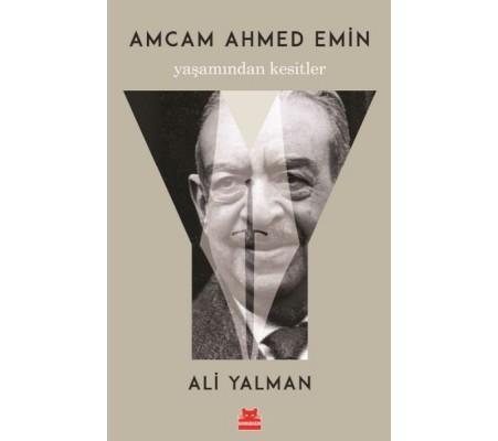 Amcam Ahmed Emin- Yaşamından Kesitler Amcam Ahmed Emin- Yaşamından Kesitler