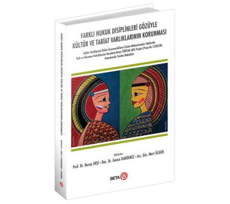 Farklı Hukuk Disiplinleri Gözüyle Kültür ve Tabiat Varlıklarının Korunması Farklı Hukuk Disiplinleri Gözüyle Kültür ve Tabiat Varlıklarının Korunması
