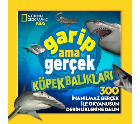 National Geographic Kids – Garip Ama Gerçek Köpek Balıkları National Geographic Kids – Garip Ama Gerçek Köpek Balıkları