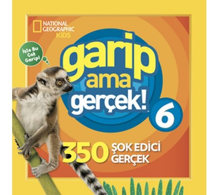 National Geographic Kids - Garip Ama Gerçek! 6 - 350 Müthiş Gerçek National Geographic Kids - Garip Ama Gerçek! 6 - 350 Müthiş Gerçek