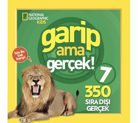 National Geographic Kids - Garip ama Gerçek! 7 - 350 Müthiş Gerçek National Geographic Kids - Garip ama Gerçek! 7 - 350 Müthiş Gerçek