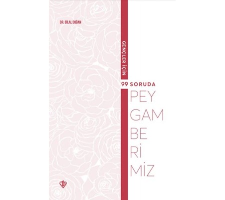 Gençler İçin 99 Soruda Peygamberimiz Gençler İçin 99 Soruda Peygamberimiz
