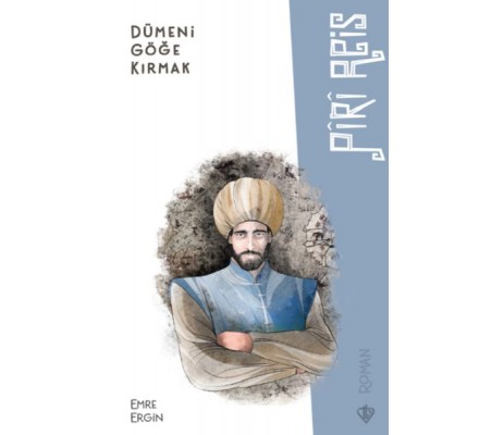 Dümeni Göğe Kırmak Piri Reis Dümeni Göğe Kırmak Piri Reis