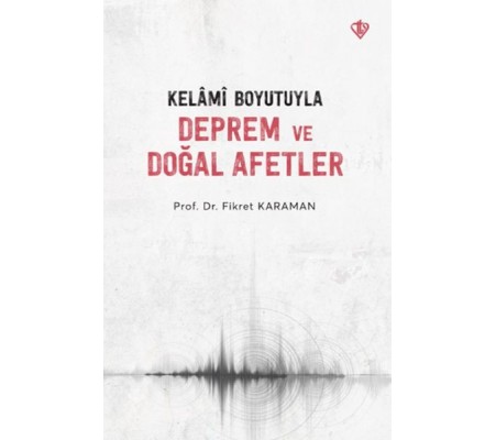 Kelâmî Boyutuyla Deprem Ve Doğal Afetler Kelâmî Boyutuyla Deprem Ve Doğal Afetler