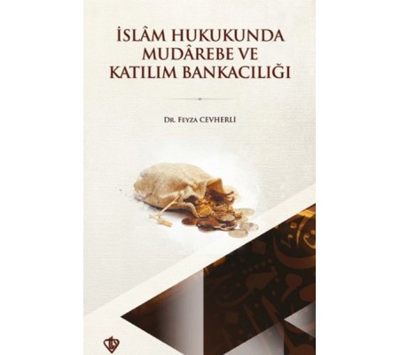İslam Hukukunda Mudarebe ve Katılım Bankacılığındaki Yeri İslam Hukukunda Mudarebe ve Katılım Bankacılığındaki Yeri