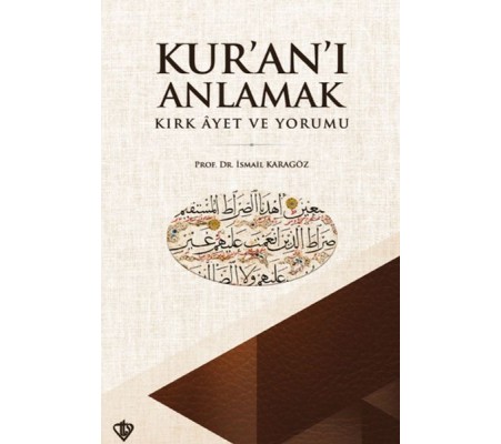Kuranı Anlamak Kırk Ayet ve Yorumu Kuranı Anlamak Kırk Ayet ve Yorumu