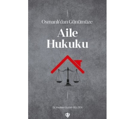 Osmanlı’dan Günümüze Aile Hukuku Osmanlı’dan Günümüze Aile Hukuku