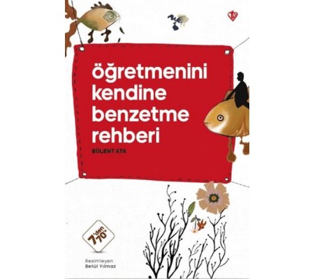 Öğretmenini Kendine Benzetme Rehberi Öğretmenini Kendine Benzetme Rehberi