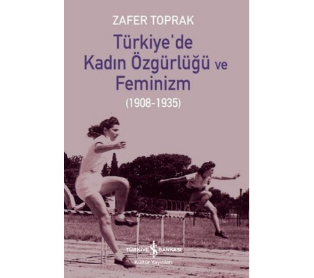 Türkiye’de Kadın Özgürlüğü ve Feminizm Türkiye’de Kadın Özgürlüğü ve Feminizm