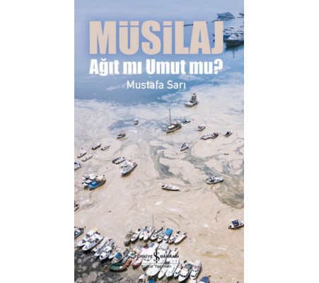 Müsilaj - Ağıt mı Umut mu? Müsilaj - Ağıt mı Umut mu?