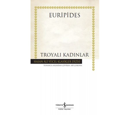 Troyalı Kadınlar - Hasan Ali Yücel Klasikleri Troyalı Kadınlar - Hasan Ali Yücel Klasikleri
