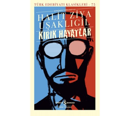 Kırık Hayatlar - (Günümüz Türkçesiyle) - Türk Edebiyatı Klasikleri Kırık Hayatlar - (Günümüz Türkçesiyle) - Türk Edebiyatı Klasikleri