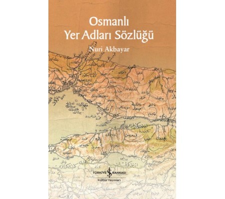 Osmanlı Yer Adları Sözlüğü Osmanlı Yer Adları Sözlüğü