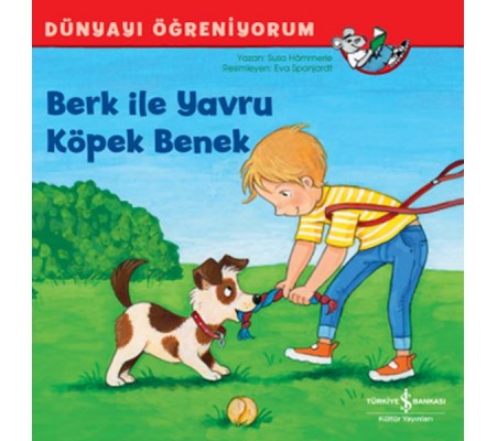 Berk İle Yavru Köpek Benek Dünyayı Öğreniyorum Berk İle Yavru Köpek Benek Dünyayı Öğreniyorum