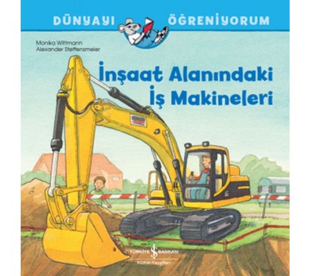 İnşaat Alanındaki İş Makineleri Dünyayı Öğreniyorum