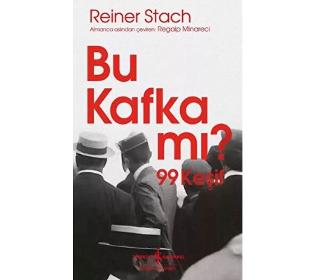 Bu Kafka mı? 99 Keşif Bu Kafka mı? 99 Keşif
