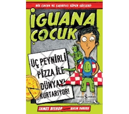 İguana Çocuk - Üç Peynirli Pizza İle Dünyayı Kurtarıyor! İguana Çocuk - Üç Peynirli Pizza İle Dünyayı Kurtarıyor!