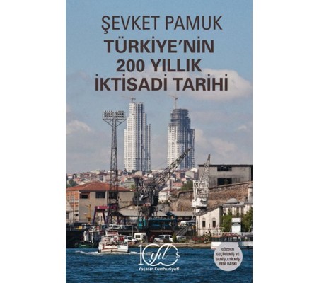 Türkiye’nin 200 Yıllık İktisadi Tarihi Türkiye’nin 200 Yıllık İktisadi Tarihi