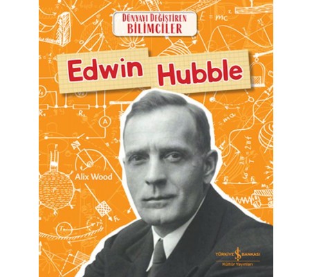Edwın Hubble Dünyayı Değiştiren Bilimciler Edwın Hubble Dünyayı Değiştiren Bilimciler