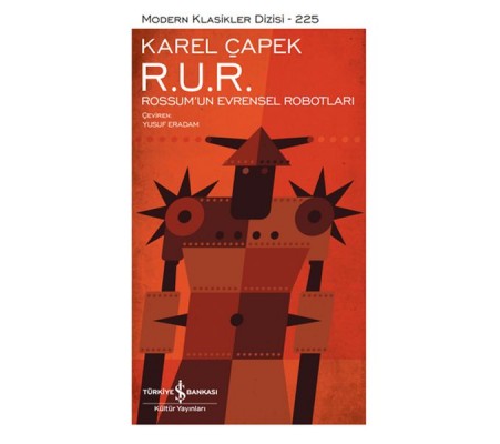 R. U. R. – Rossum’Un Evrensel Robotları - Modern Klasikler Dizisi R. U. R. – Rossum’Un Evrensel Robotları - Modern Klasikler Dizisi