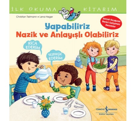 Yapabiliriz, Nazik Ve Anlayışlı Olabiliriz İlk Okuma Kitabım