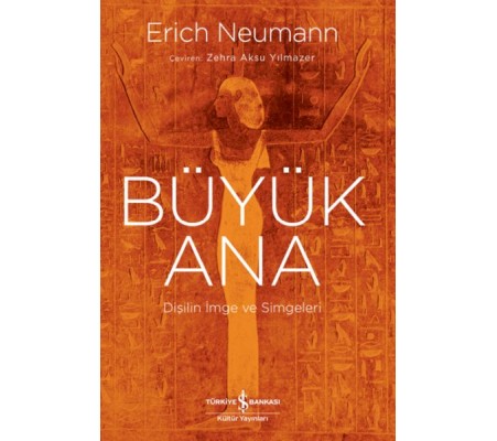 Büyük Ana – Dişilin İmge Ve Simgeleri Büyük Ana – Dişilin İmge Ve Simgeleri