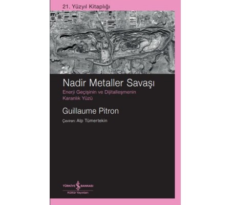 Nadir Metaller Savaşı – Enerji Geçişinin Ve Dijitalleşmenin Karanlık Yüzü Nadir Metaller Savaşı – Enerji Geçişinin Ve Dijitalleşmenin Karanlık Yüzü